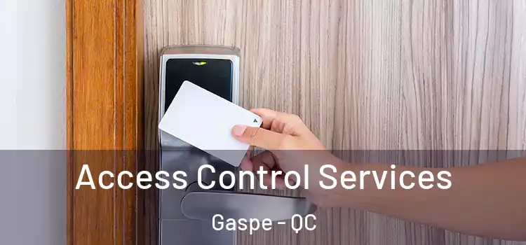 Access Control Services Gaspe - QC