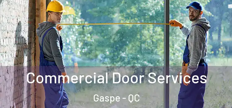 Commercial Door Services Gaspe - QC