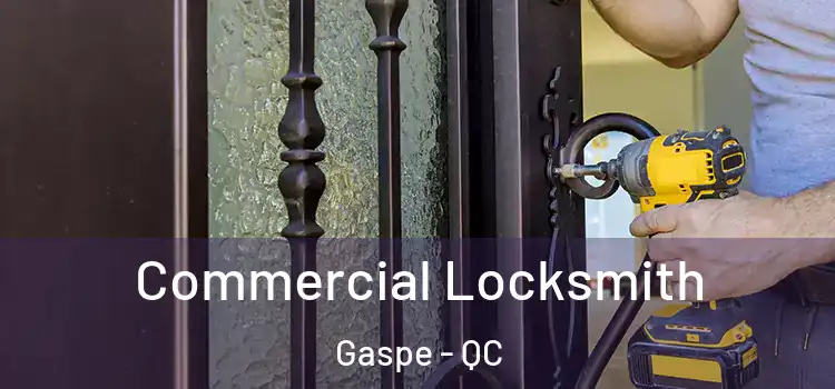 Commercial Locksmith Gaspe - QC