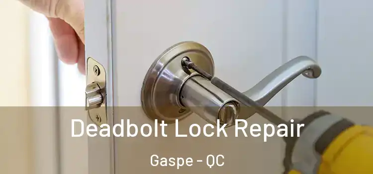  Deadbolt Lock Repair Gaspe - QC