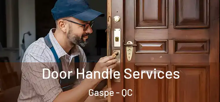 Door Handle Services Gaspe - QC