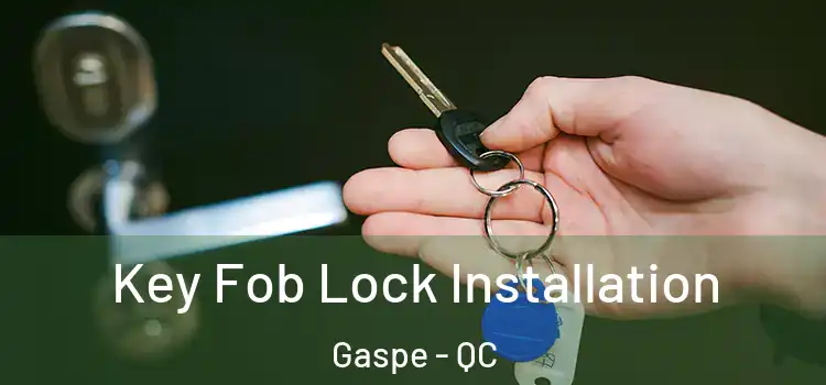  Key Fob Lock Installation Gaspe - QC
