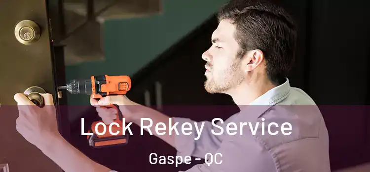  Lock Rekey Service Gaspe - QC