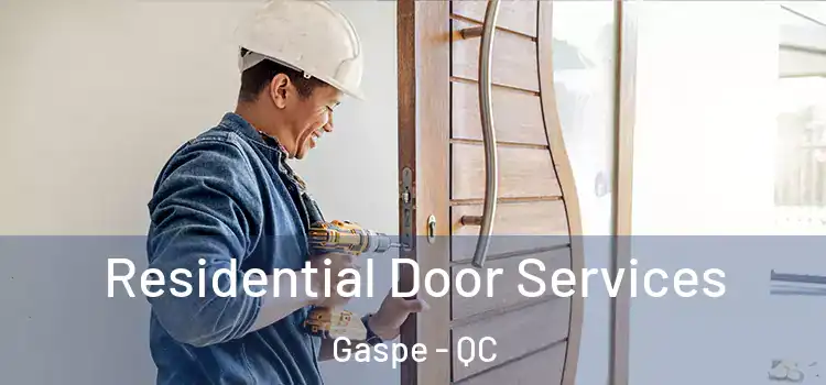 Residential Door Services Gaspe - QC