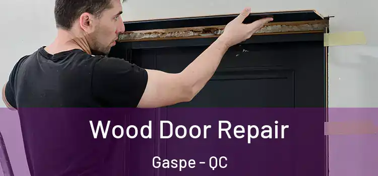 Wood Door Repair Gaspe - QC